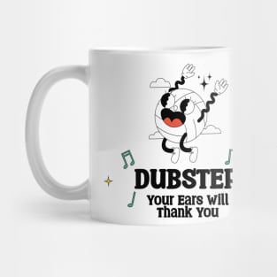 Dubstep Your Ears will Thank you Mug